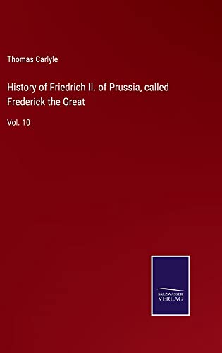 History of Friedrich II. of Prussia, called Frederick the Great: Vol. 10