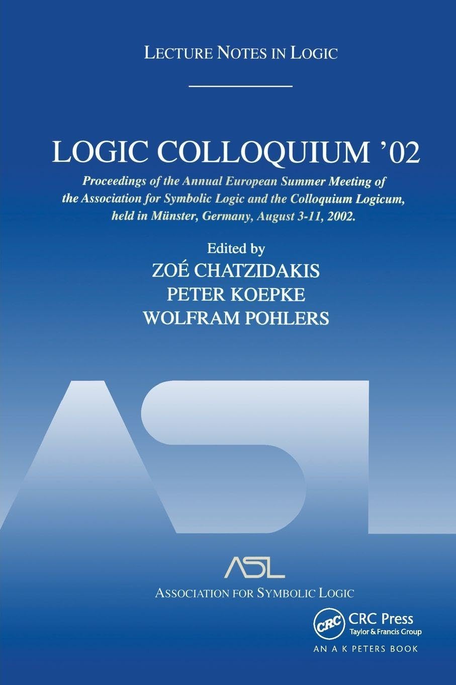 Logic Colloquium '02: Lecture Notes in Logic 27
