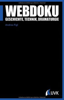 Webdoku. Geschichte, Technik, Dramaturgie (Praxis Film)