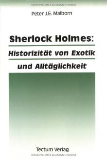 Sherlock Holmes: Historizität von Exotik und Alltäglichkeit