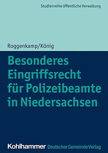 Besonderes Eingriffsrecht für Polizeibeamte in Niedersachsen (DGV-Studienreihe öffentliche Verwaltung)