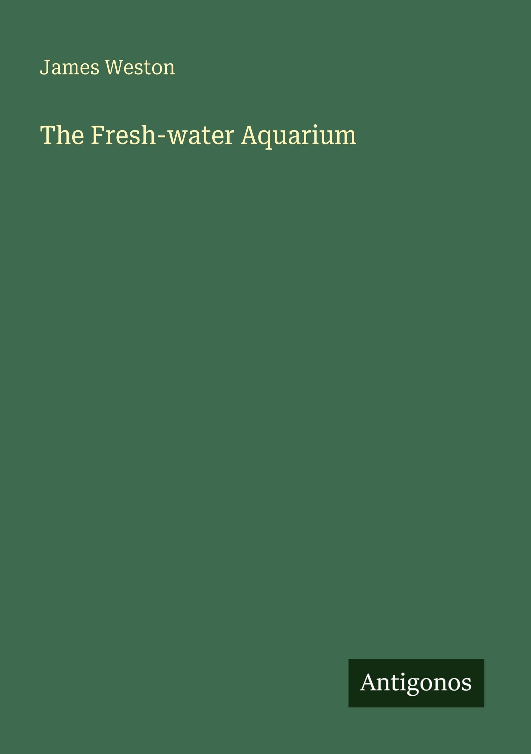 The Fresh-water Aquarium