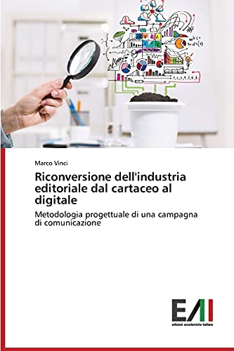 Riconversione dell'industria editoriale dal cartaceo al digitale: Metodologia progettuale di una campagna di comunicazione