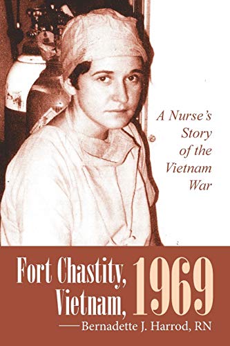 Fort Chastity, Vietnam, 1969: A Nurses Story of the Vietnam War