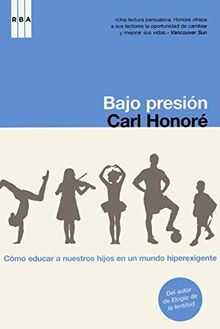 Bajo presión: Cómo educar en un mundo hiperexigente (DIVULGACIÓN, Band 215)