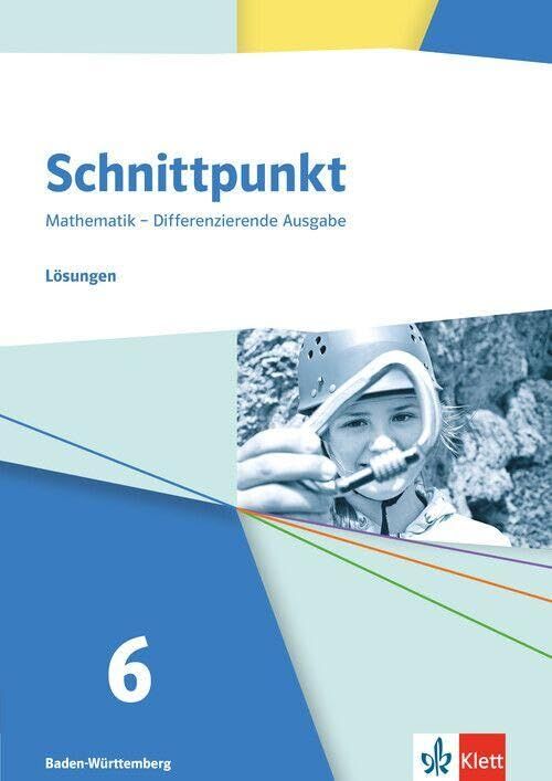 Schnittpunkt Mathematik 6. Lösungen Klasse 6. Differenzierende Ausgabe Baden-Württemberg