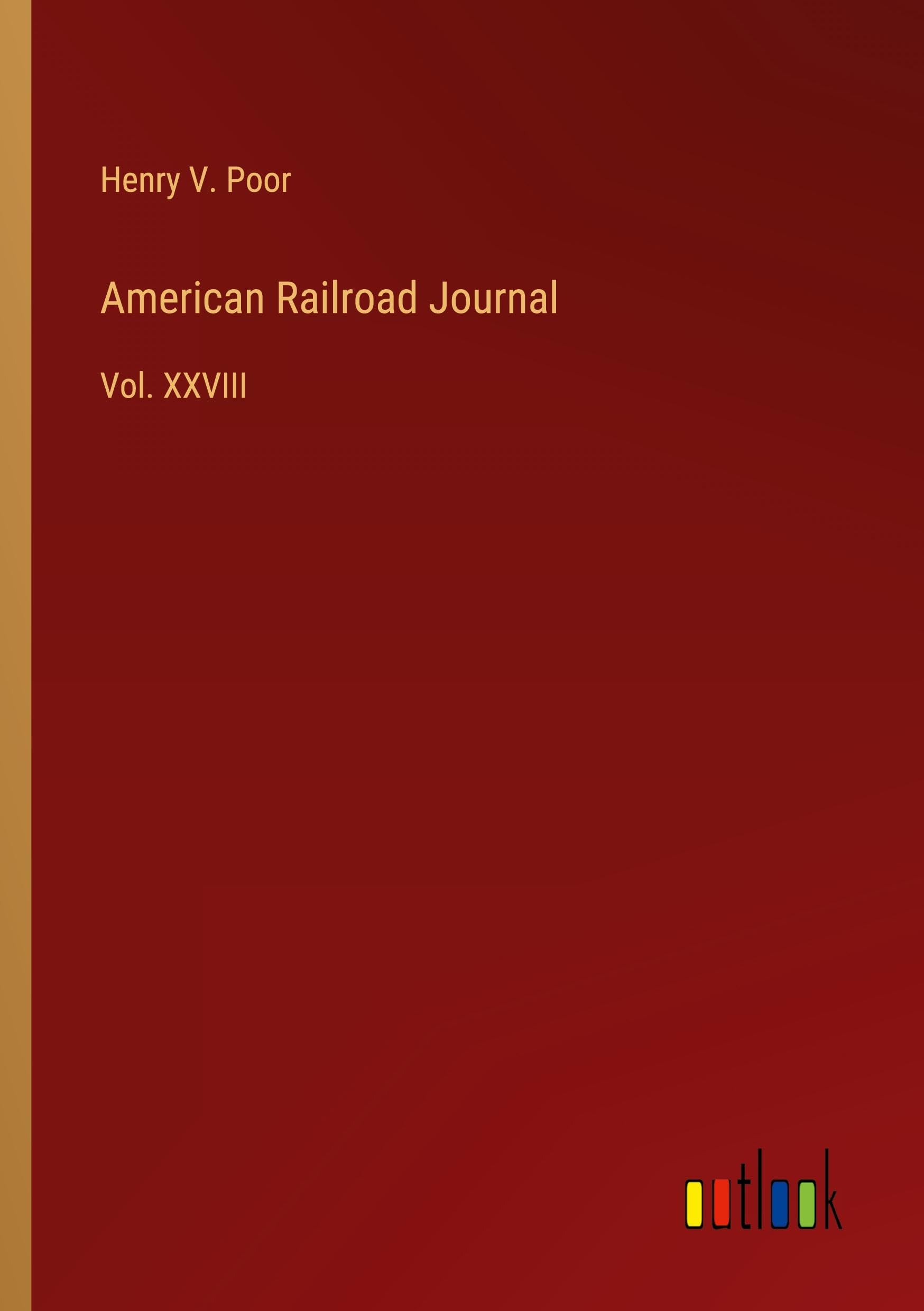 American Railroad Journal: Vol. XXVIII