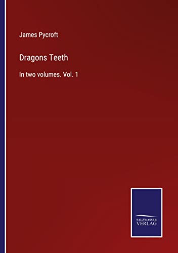 Dragons Teeth: In two volumes. Vol. 1