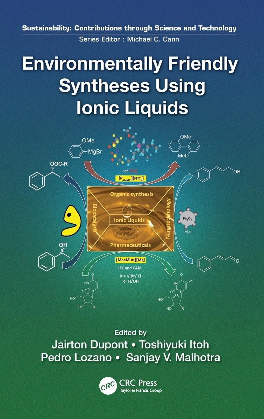 Environmentally Friendly Syntheses Using Ionic Liquids (Sustainability: Contributions Through Science and TEchnology)