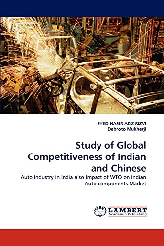 Study of Global Competitiveness of Indian and Chinese: Auto Industry in India also Impact of WTO on Indian Auto components Market