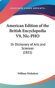 American Edition Of The British Encyclopedia V9, NIC-PHO: Or Dictionary Of Arts And Sciences (1821)