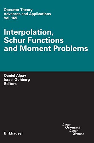 Interpolation, Schur Functions and Moment Problems (Operator Theory: Advances and Applications, 165, Band 165)