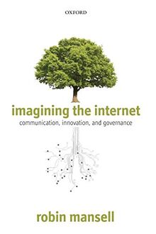 Imagining the Internet: Communication, Innovation, and Governance