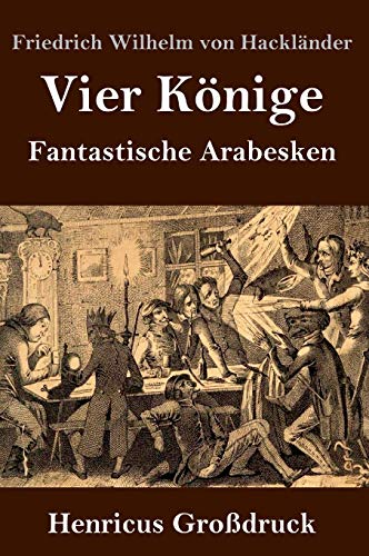 Vier Könige (Großdruck): Fantastische Arabesken