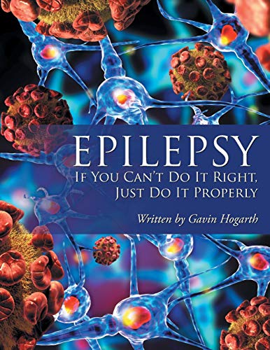 Epilepsy: If You Can’t Do It Right, Just Do It Properly