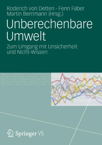 Unberechenbare Umwelt: Zum Umgang mit Unsicherheit und Nicht-Wissen (German Edition)