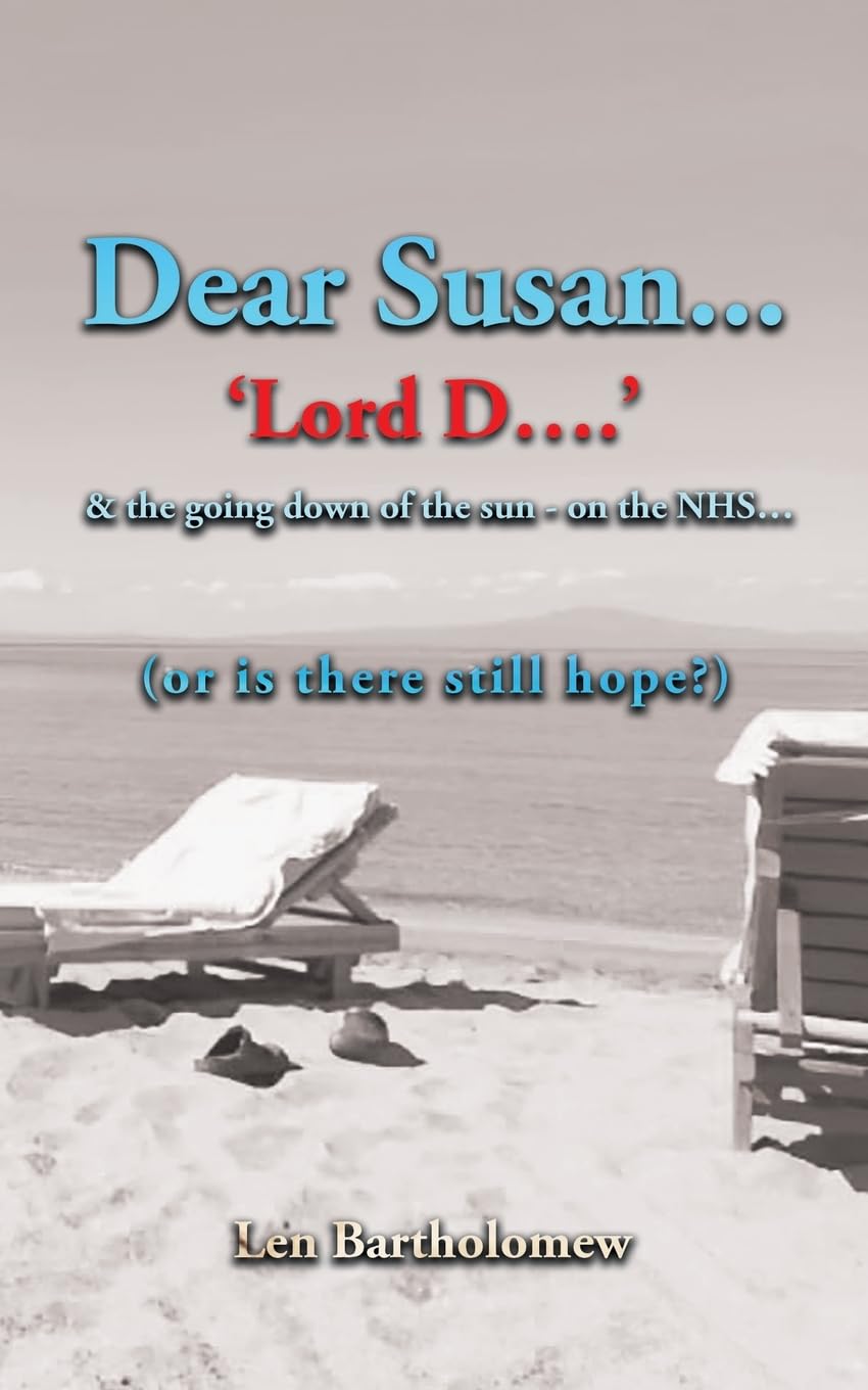 Dear Susan ...'Lord D' ...and the going down of the sun on the NHS...(or is there still hope?)