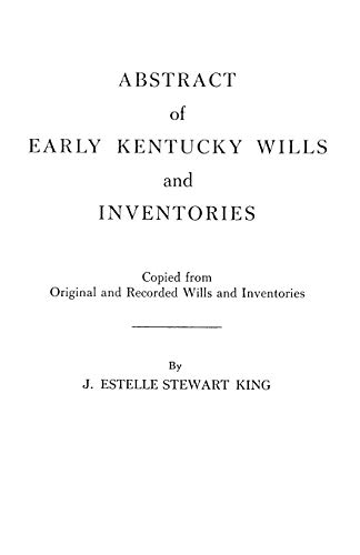 Abstract of Early Kentucky Wills and Inventories. Coopied from Original and Recorded Wills and Inventories