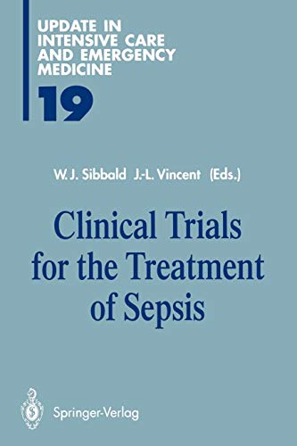 Clinical Trials for the Treatment of Sepsis (Update in Intensive Care and Emergency Medicine, 19, Band 19)