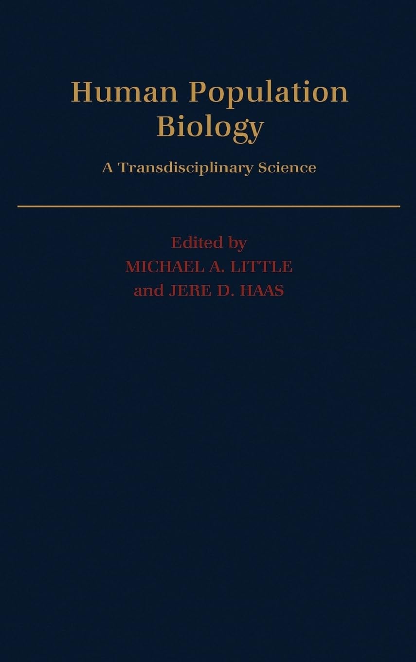 Human Population Biology: A Transdisciplinary Science (RESEARCH MONOGRAPHS ON HUMAN POPULATION BIOLOGY)