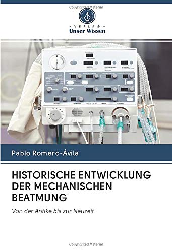 HISTORISCHE ENTWICKLUNG DER MECHANISCHEN BEATMUNG: Von der Antike bis zur Neuzeit