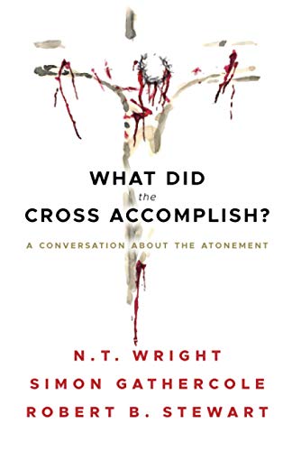 What Did the Cross Accomplish: A Conversation about the Atonement