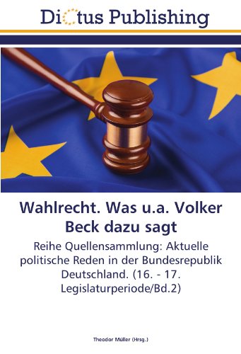 Wahlrecht. Was u.a. Volker Beck dazu sagt: Reihe Quellensammlung: Aktuelle politische Reden in der Bundesrepublik Deutschland. (16. - 17. Legislaturperiode/Bd.2)