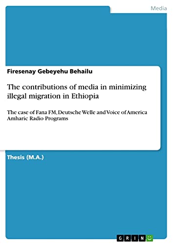 The contributions of media in minimizing illegal migration in Ethiopia: The case of Fana FM, Deutsche Welle and Voice of America Amharic Radio Programs