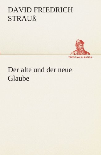 Der alte und der neue Glaube (TREDITION CLASSICS)