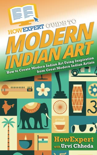 HowExpert Guide to Modern Indian Art: How to Create Modern Indian Art Using Inspiration from Great Modern Indian Artists