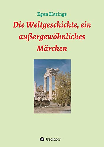 Die Weltgeschichte, ein außergewöhnliches Märchen