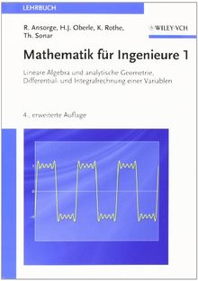 Mathematik für Ingenieure 1: Lineare Algebra und analytische Geometrie, Differential- und Integralrechnung einer Variablen