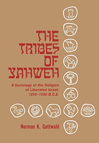 The Tribes of Yahweh: A Sociology of Religion of LIberated Israel 1250-1050 B.C.E.