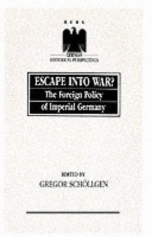 Escape into War?: The Foreign Policy of Imperial Germany (German Historical Perspectives (Hardcover))