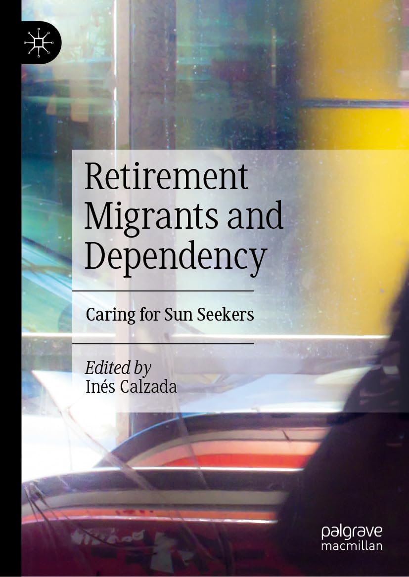 Retirement Migrants and Dependency: Caring for Sun Seekers