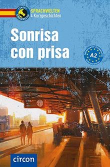 Sonrisa con prisa: Spanisch A2 (Compact Sprachwelten Kurzgeschichten)