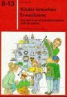 Kinder brauchen Erwachsene. Neue Ansätze für die beziehungsorientierte Arbeit mit Kindern