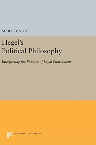 Hegel's Political Philosophy: Interpreting the Practice of Legal Punishment (Princeton Legacy Library)
