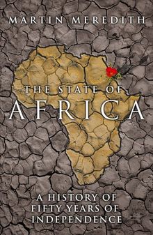 State of Africa: A History of Fifty Years of Independence