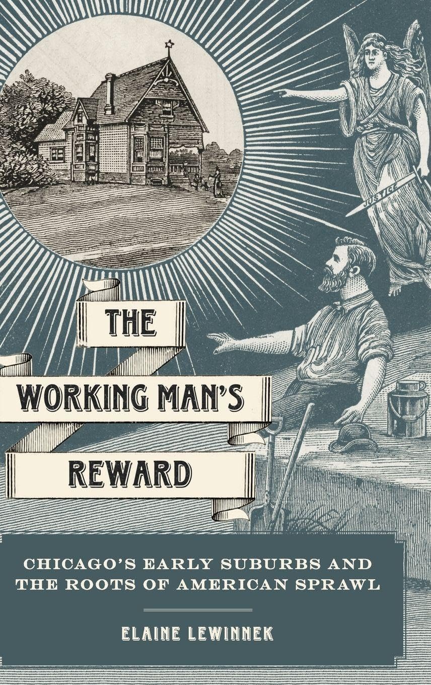 Working Man's Reward: Chicago's Early Suburbs and the Roots of American Sprawl