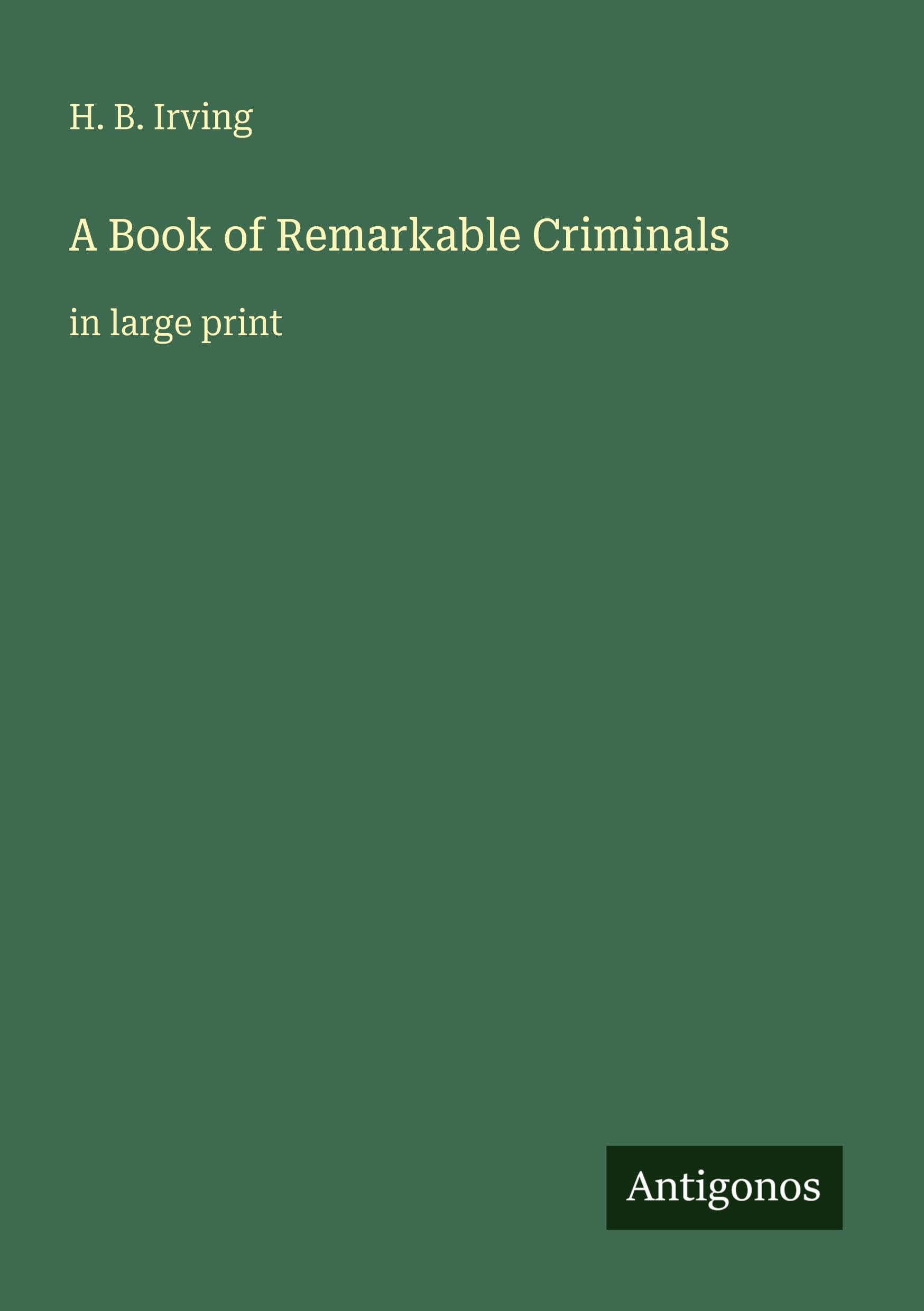 A Book of Remarkable Criminals: in large print