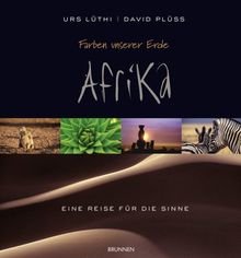 Farben unserer Erde - Afrika: Eine Reise für die Sinne