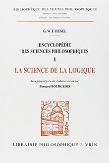 Encyclopédie des sciences philosophiques. Vol. 1. La science de la logique