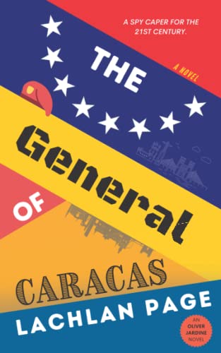 The General of Caracas: A Spy Novel (Oliver Jardine, Band 2)