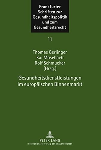 Gesundheitsdienstleistungen im europäischen Binnenmarkt (Frankfurter Schriften zur Gesundheitspolitik und zum Gesundheitsrecht)
