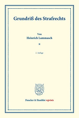 Grundriß des Strafrechts.: Grundriß des Österreichischen Rechts in systematischer Bearbeitung. Zweiter Band, vierte Abteilung. Hrsg. von August Finger - Otto Frankl. (Duncker & Humblot reprints)