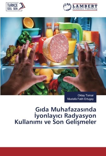 Gıda Muhafazasında İyonlayıcı Radyasyon Kullanımı ve Son Gelişmeler