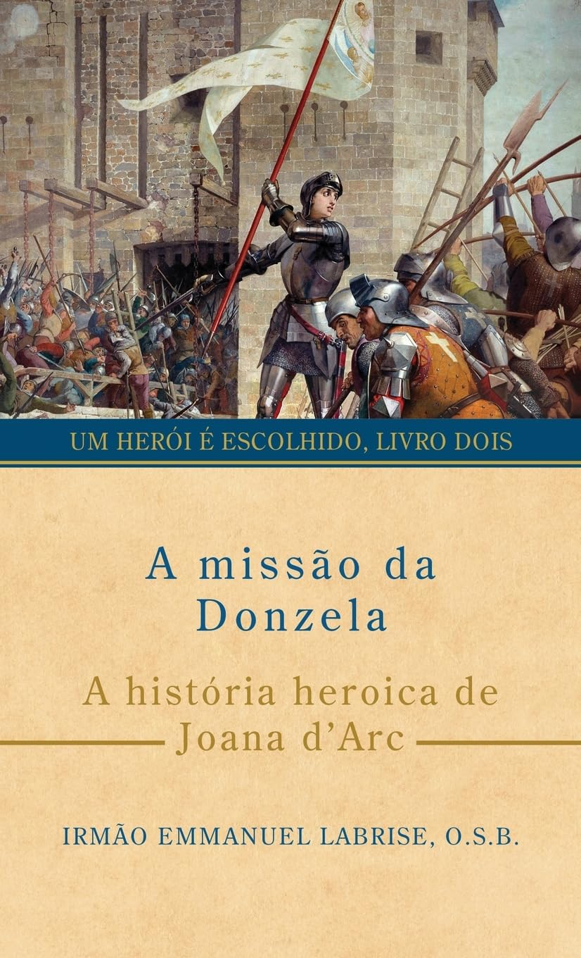 A missão da Donzela: A história heroica de Joana d’Arc (Série Um herói é escolhido, Band 2)