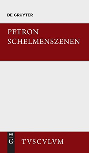 Satyrica: Schelmenszenen. Lateinisch - deutsch (Sammlung Tusculum)
