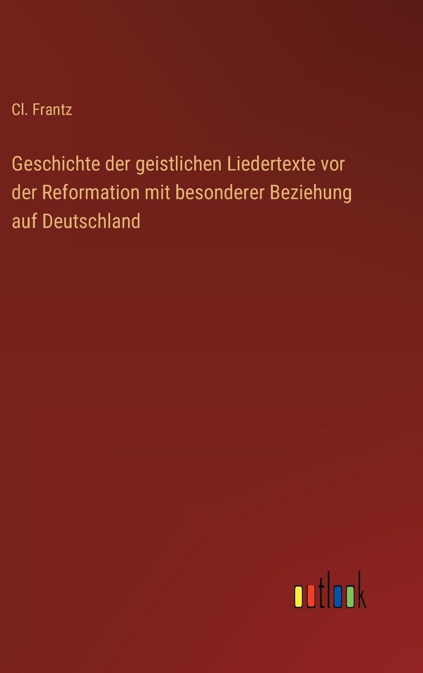 Geschichte der geistlichen Liedertexte vor der Reformation mit besonderer Beziehung auf Deutschland